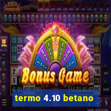 termo 4.10 betano